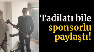 Tadilatı bile sponsorlu paylaştı!